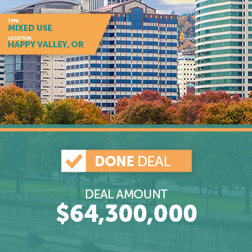 Done Deal, Mixed Use, Happy Valley, OR - $64,300,000